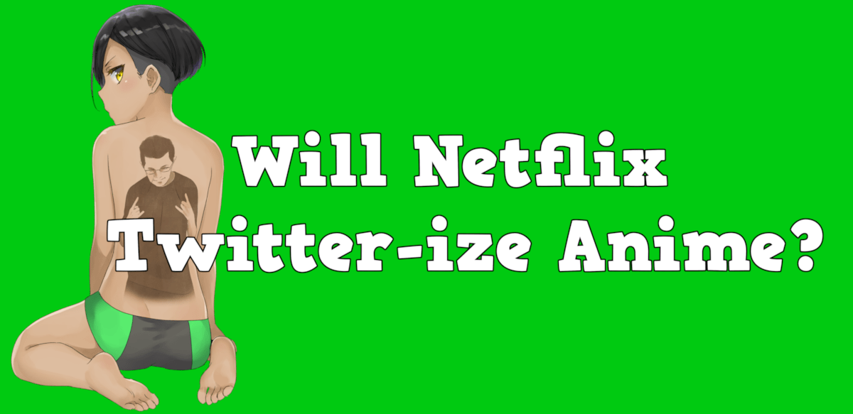 Will Netflix twitterize anime
